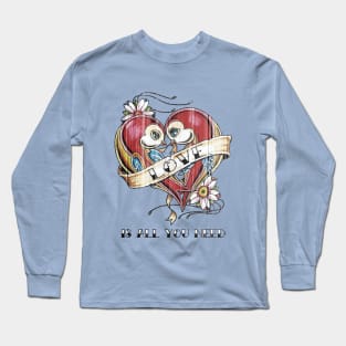 Love Is All You Need Long Sleeve T-Shirt